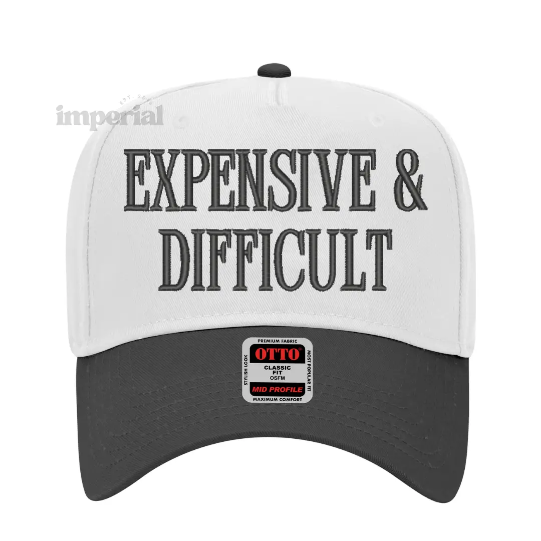 Expensive & Difficult Embroidered Trucker Hat- Imperial The Label, Funny Stateme...