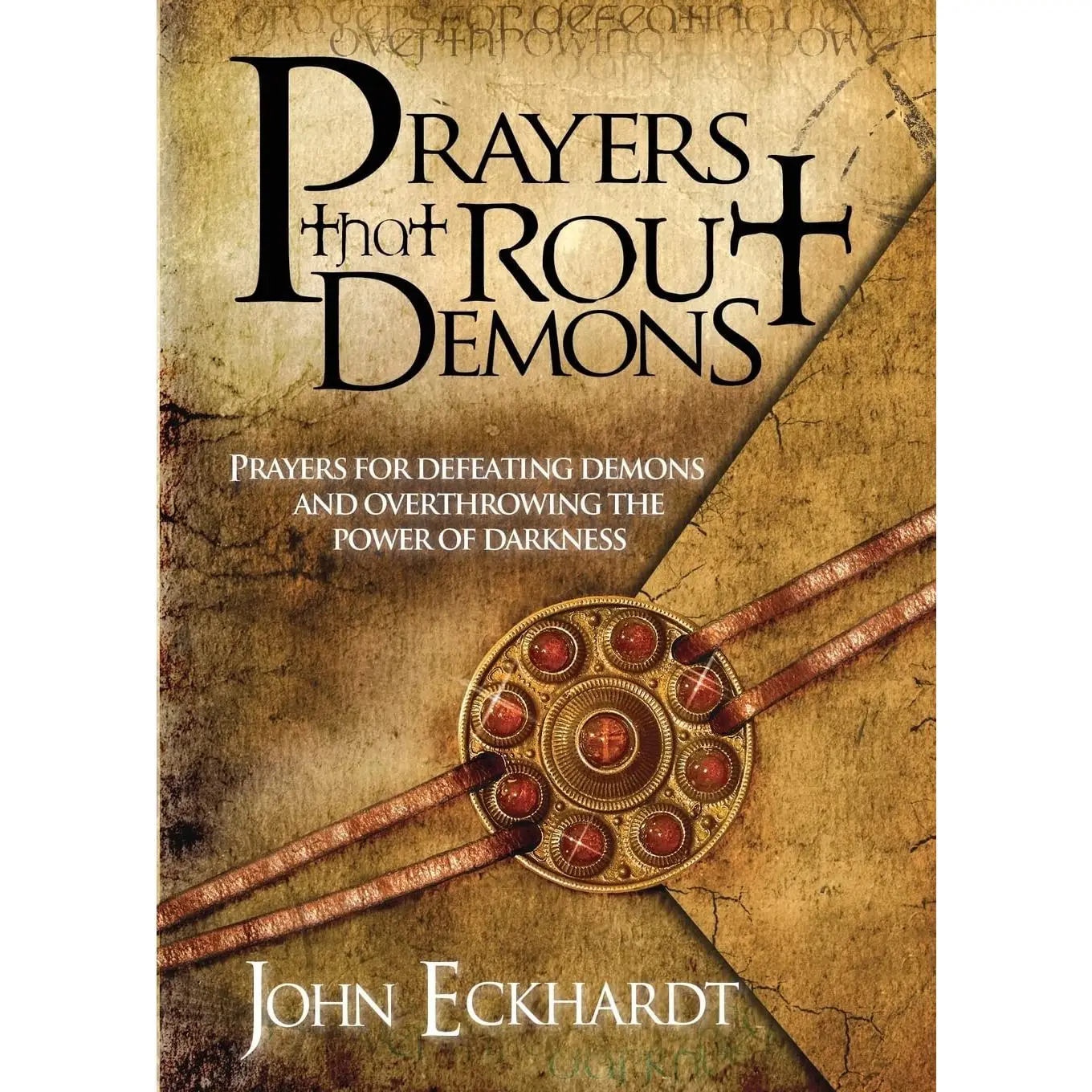 Prayers That Rout Demons: Prayers for Defeating Demons and Overthrowing the Power of Darkness -- John Eckhardt - Paperback