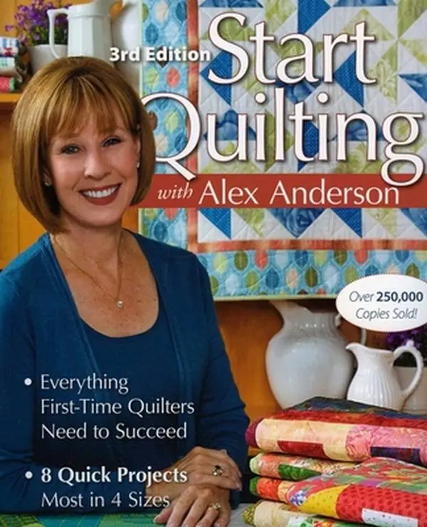 USED Book - Start Quilting with Alex Anderson, 3rd Edition: Everything First-Time Quilters Need to Succeed - 8 Quick Projects-Most in 4 Sizes by Anderson, Alex (Paperback) - english