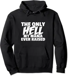 The Only HELL My Mama Ever Raised Wild & Crazy Child Funny Pullover Hoodie - 95B08MJ3XVLH