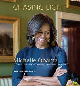 USED-Chasing Light: Michelle Obama Through the Lens of a White House Photographer by Lucidon, Amanda (Hardcover)