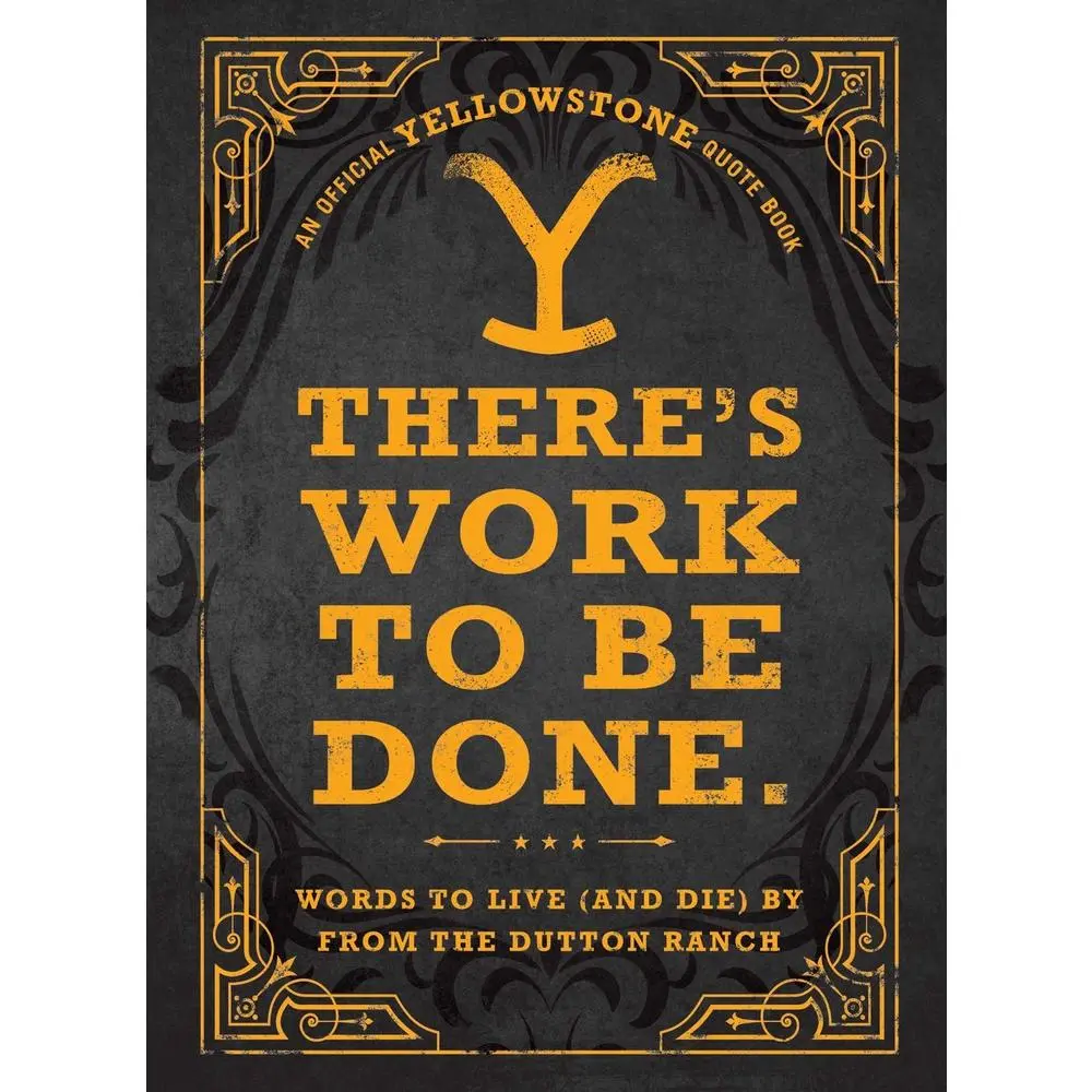 USED Book - There's Work to Be Done. (an Official Yellowstone Quote Book): Words to Live (and Die) by from the Dutton Ranch by Adams Media (Hardcover) - english