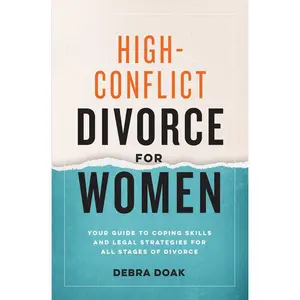USED-High-Conflict Divorce for Women: Your Guide to Coping Skills and Legal Strategies for All Stages of Divorce by Doak, Debra (Paperback)