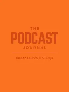 USED-The Podcast Journal, Deluxe Softcover and Non-Dated Step-by-Step Guide, Daily Planner from Idea to Launch in 50 Days! Organizer with Exclusive Bonus by John Lee Dumas (Unknown)