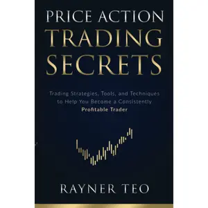 Price Action Trading Secrets: Trading Strategies, Tools, and Techniques to Help You Become a Consistently Profitable Trader Paperback – March 28, 2021