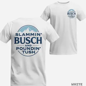 Unisex Slammin' Busch and Poundin' Tush T-Shirt, Bold Graphic Tee Packed with Personality, Perfect for Parties, Guys' Trips, and Online Laughs, Trendy and Comfortable, Fits All Sizes