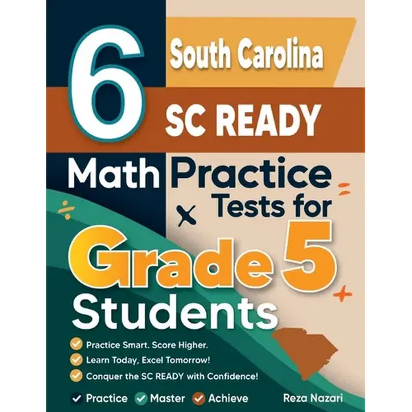 6 South Carolina SC READY Grade 5 Math Practice Tests: A Complete Guide to Building Math Mastery and Excelling on the South Carolina SC READY Test - Paperback