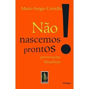 USED-Nao Nascemos Prontos!: Provocacoes Filosoficas (Em Portugues do Brasil) by Mario Sergio Cortella (Paperback)