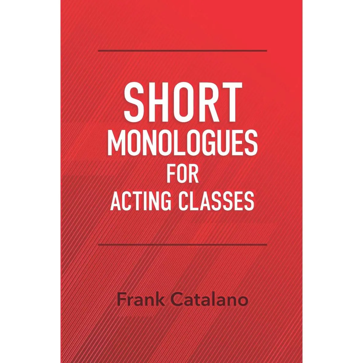 SHORT MONOLOGUES FOR ACTING CLASSES Paperback – October 3, 2019