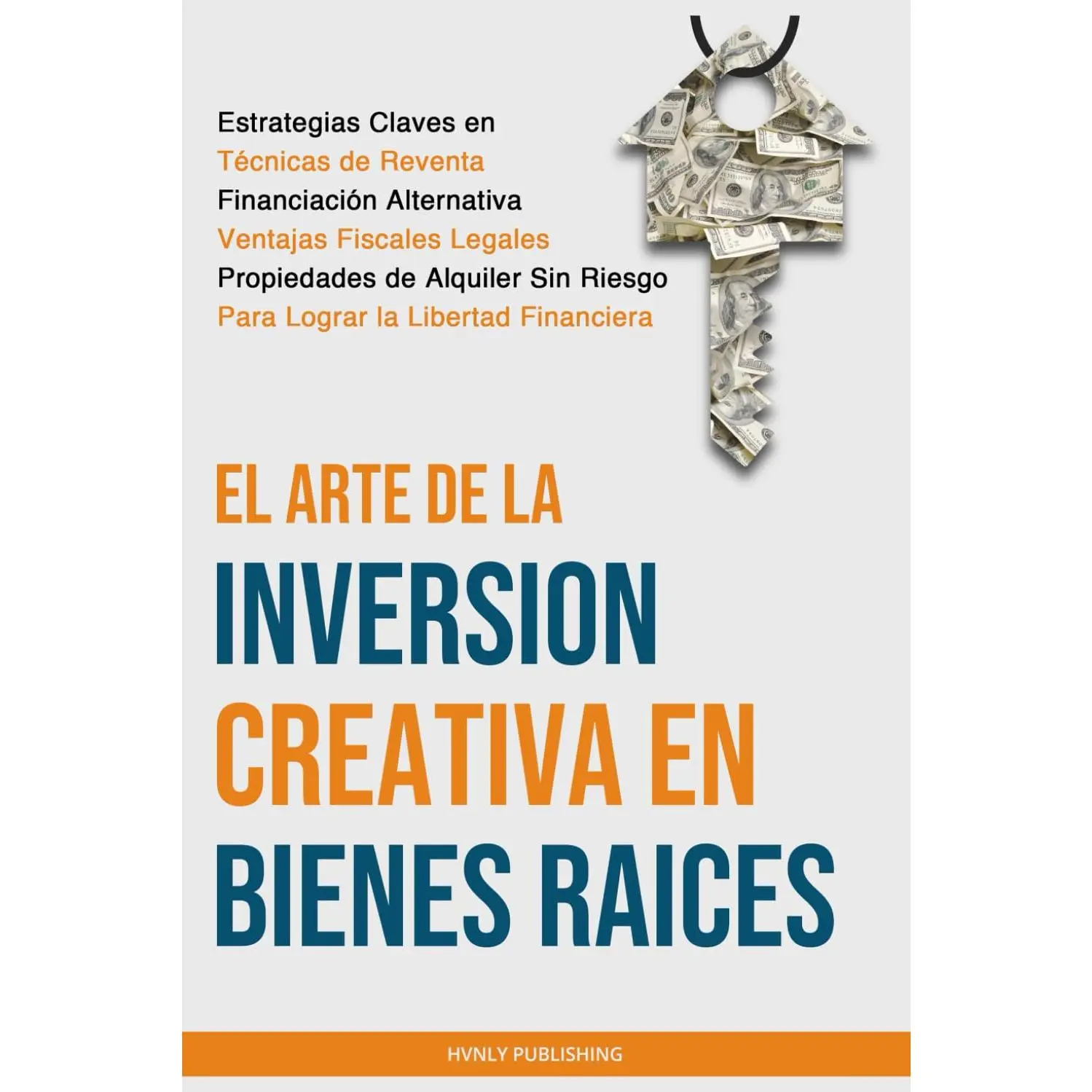 El Arte de la Inversion Creativa en Bienes Raíces (Spanish Edition)