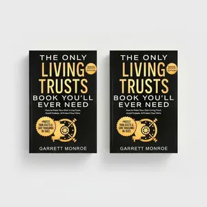 The Seniors Guide to Living Trusts, Wills & Estate Planning - The Complete 3-in-1: Protect Your Assets, Avoid Probate & Create an Estate Plan Without Costly Lawyers or Family Drama (+Will & Trust Forms)