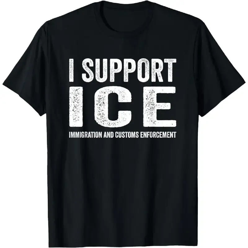 Cotton Printing I Support ICE Immigration And Customs Enforcement T Shirt