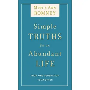 USED-Simple Truths for an Abundant Life: From One Generation to Another by Mitt and Ann Romney (Hardcover)