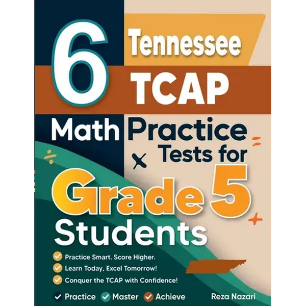 6 Tennessee TCAP Grade 5 Math Practice Tests: A Complete Guide to Building Math Mastery and Excelling on the Tennessee TCAP Test - Paperback