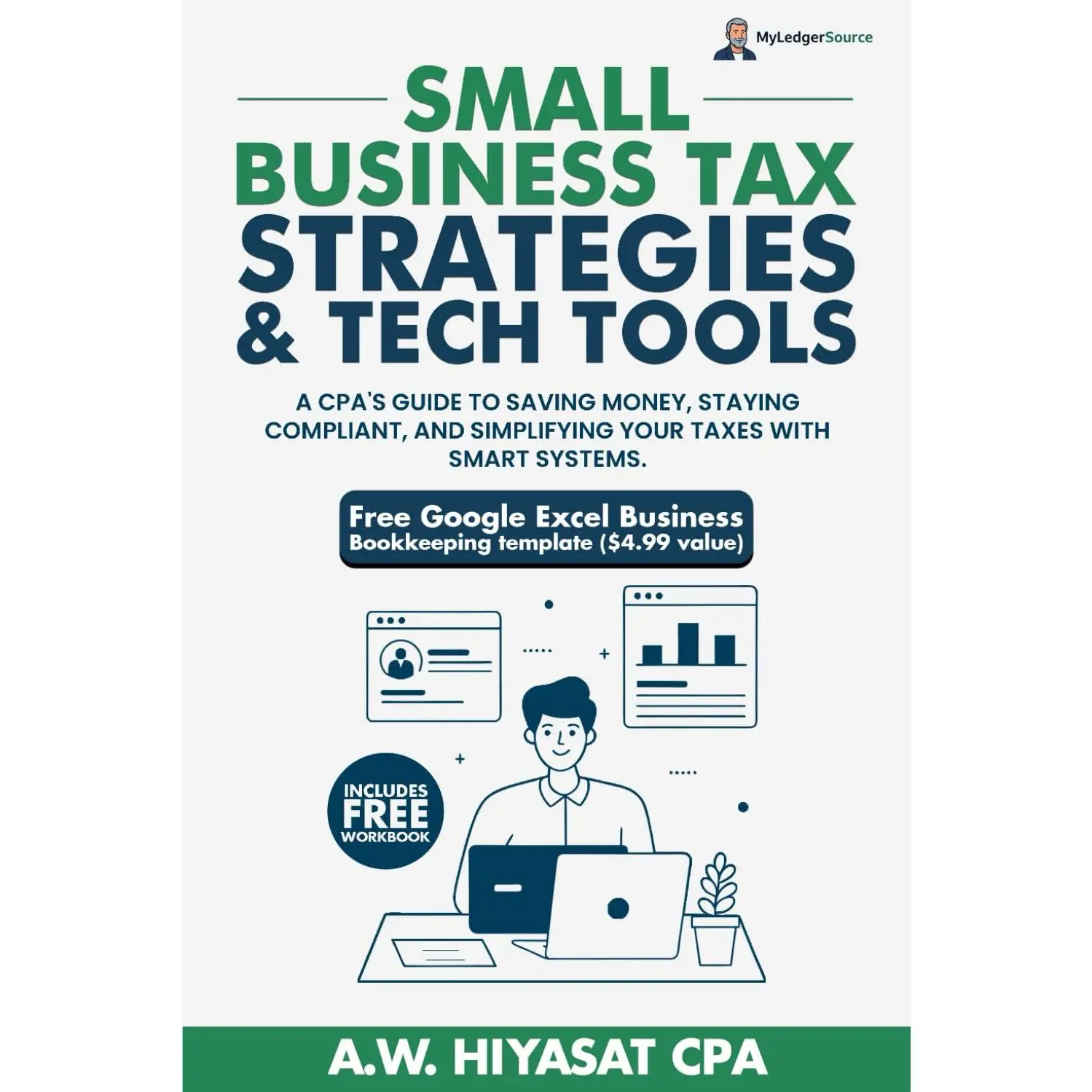 Small Business Tax Strategies and Tech Tools: A CPA’s Guide to Saving Money, Staying Compliant, and Simplifying Your Taxes with Smart Syste