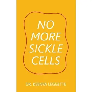 No More Sickle Cells -- Keenya Leggette, Paperback