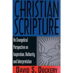 USED-Christian Scripture: An Evangelical Perspective on Inspiration, Authority and Interpretation by David S. Dockery (Paperback)