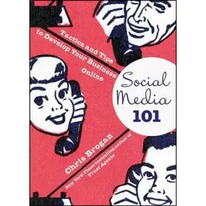 USED-Social Media 101: Tactics and Tips to Develop Your Business Online by Brogan, Chris (Hardcover)