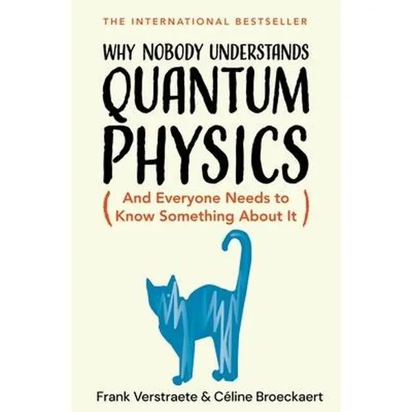 Demystifies Quantum Physics Hardcover Book - Why Nobody Understands Quantum Physics: The Story of the Science That Shapes Our World by Frank Verstraete, Accessible to Lay Readers, 1.25 lbs, 9.3" h x 6.2" l x 1.5" w