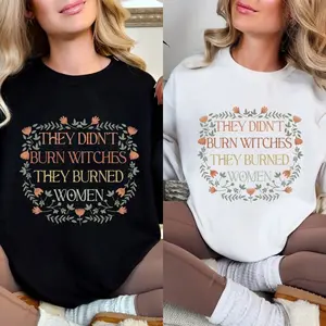 They Didn't Burn Witches They Burned Women, Feminist Witch Shirt, Liberal Witch, Leftist Witch, Salam Fall Sweater, Bury The Patriarchy