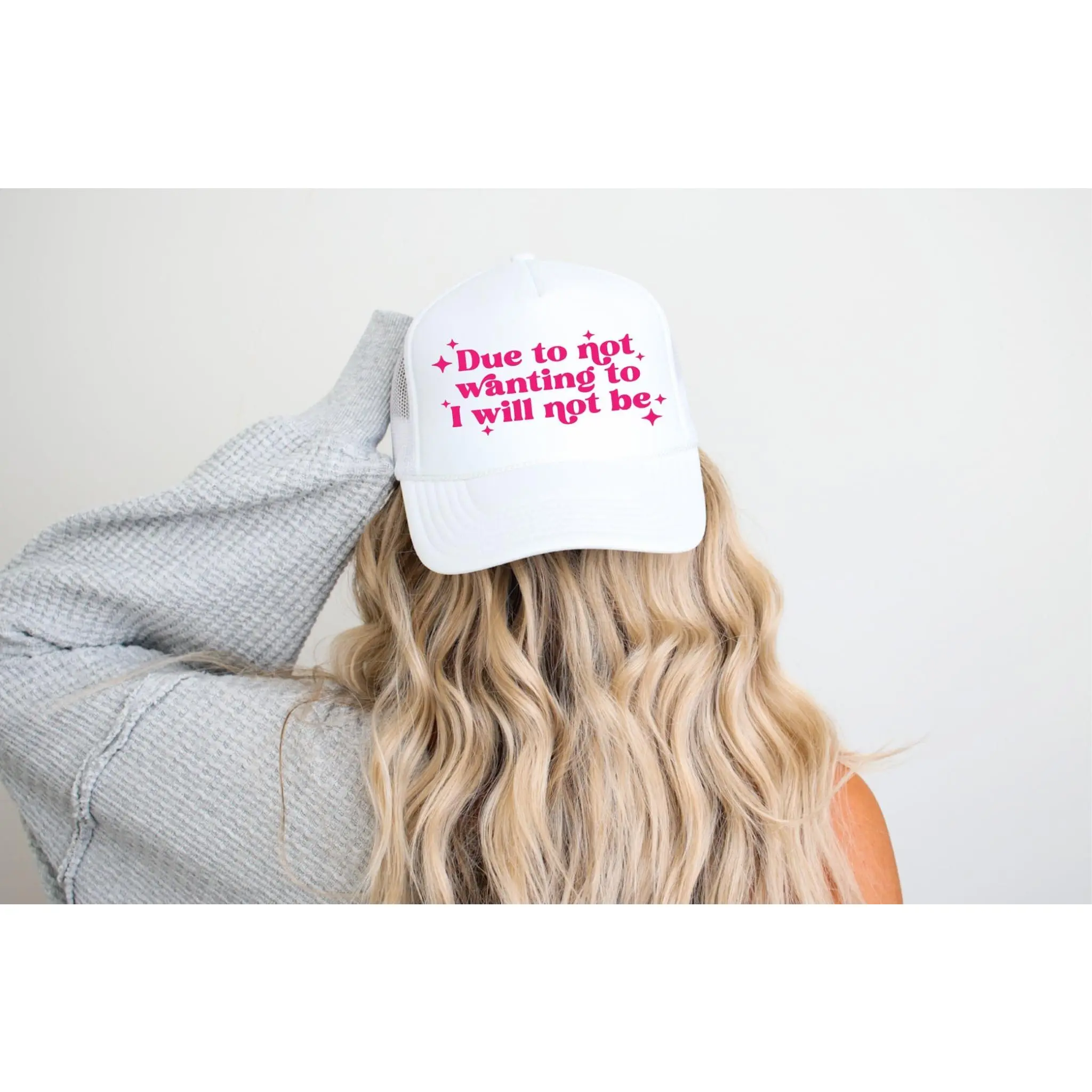 Due to Not Wanting to  Trucker Hat