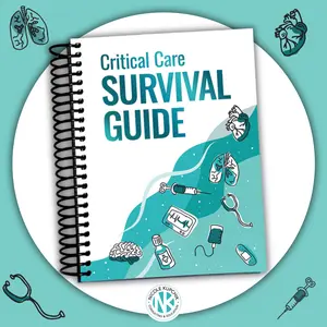 Critical Care Survival Guide - Workbook for Nurses APRNs Physicians & Respiratory Therapists- ICU Guide