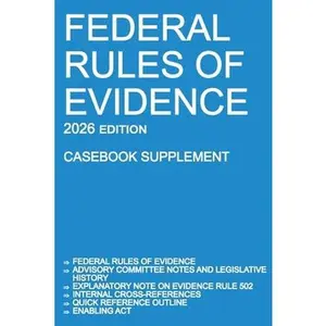 Federal Rules of Evidence; 2026 Edition (Casebook Supplement): With Advisory Committee notes, Rule 502 explanatory note, internal cross-references, qu -- Michigan Legal Publishing Ltd, Paperback