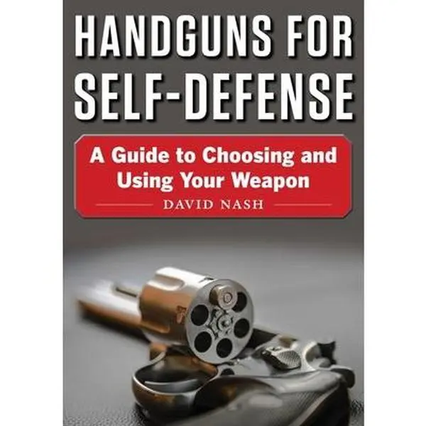 USED-Handguns for Self-Defense: A Guide to Choosing and Using Your Weapon by Nash, David (Paperback)