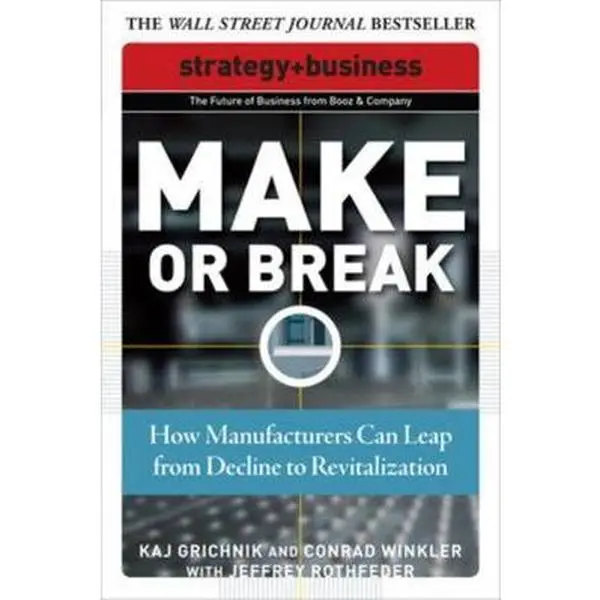 USED-Make or Break: How Manufacturers Can Leap from Decline to Revitalization by Grichnik, Kaj (Paperback)