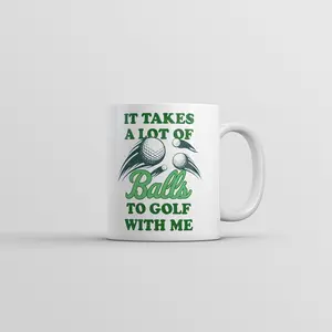It Takes A Lot Of Balls To Golf With Me Mug Funny Golfing Coffee Cup-11oz