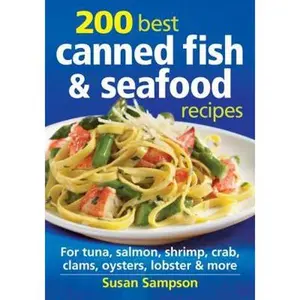 USED-200 Best Canned Fish & Seafood Recipes: For Tuna, Salmon, Shrimp, Crab, Clams, Oysters, Lobster & More by Sampson, Susan (Paperback)
