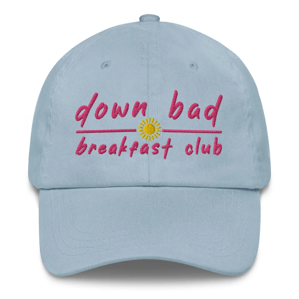 Down Bad Breakfast Club Light Blue Dad Hat - 100% Chino Cotton Twill, Unstructured, 6-Panel, Low-Profile, Adjustable Strap dad  hats