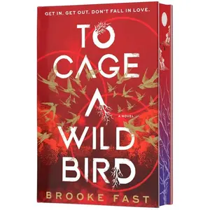 To Cage a Wild Bird (Deluxe Limited Edition): A Fast-Paced Dystopian Romance -- Brooke Fast - Hardcover