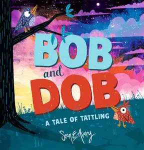Bob and Dob: A Tale of Tattling -- Sean E. Avery, Hardcover
