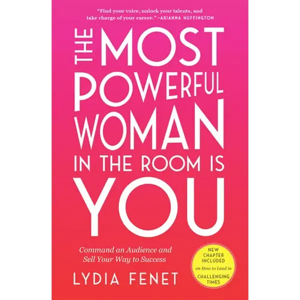 The Most Powerful Woman in the Room Is You: Command an Audience and Sell Your Way to Success - Paperback