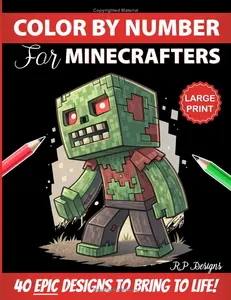 Color By Number for Minecrafters: Epic Pixel Art Designs to Bring to Life! (Unofficial Fan-Made Coloring Book)