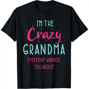 Funny Grandmother Novelty For Crazy Grandma T-Shirt
