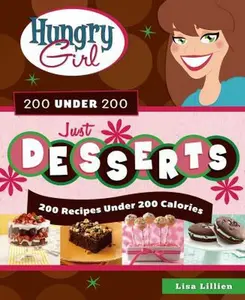 USED-Hungry Girl 200 Under 200 Just Desserts: 200 Recipes Under 200 Calories by Lillien, Lisa (Paperback)