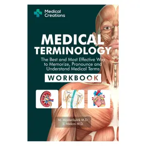 Medical Terminology: The Best and Most Effective Way to Memorize, Pronounce and Understand Medical Terms: Workbook
