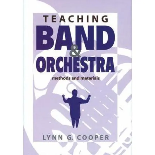 USED-Teaching Band and Orchestra: Methods and Materials by Lynn G. Cooper (Hardcover)