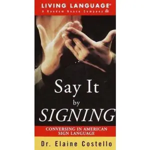 USED-Say it By Signing Learner's Dictionary & Guidebook: Conversing in American Sign Language (LL(R) Sign Language) by Elaine Costello Ph.D. (Paperback)