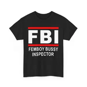 Fbi Femboy Bussy Inspector T-shirt Fun Fbi Set