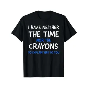 Casual Daily Style Men's Tee – I Don't Have The Time or The Crayons Graphic Print