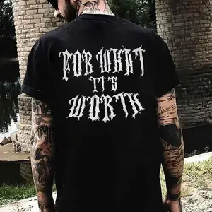 FOR WHAT IT'S WORTH Tshirt, Hoodie, Sweatshirt, Aesthetic Tatoo Outfits, Streetwear Style, Retro Vintage Y2k Men Graphic Tees