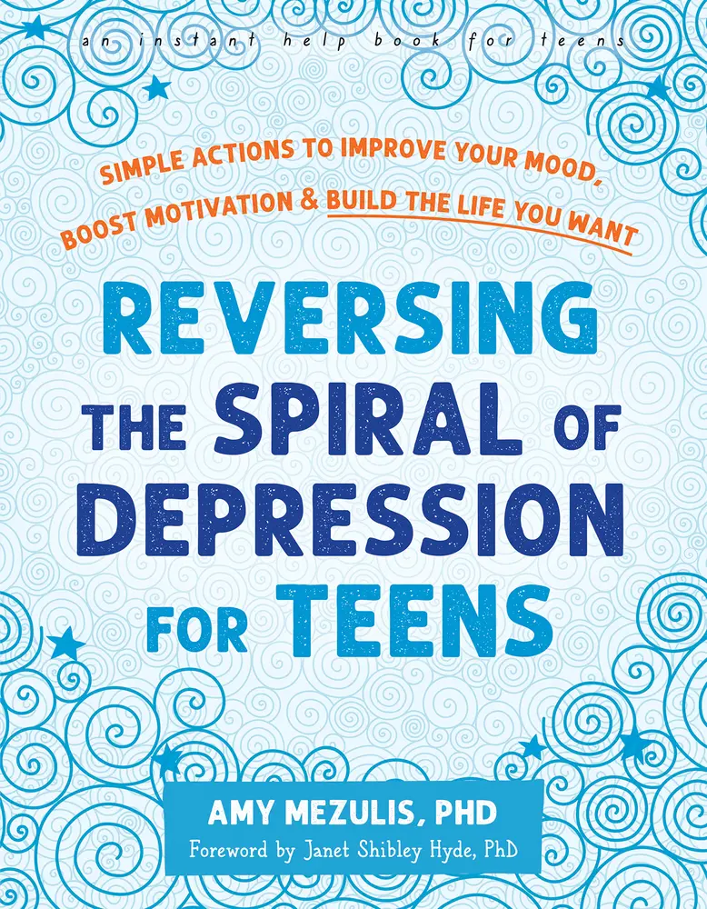 USED-Reversing the Spiral of Depression for Teens: Simple Actions to Improve Your Mood, Boost Motivation, and Build the Life You Want by Mezulis, Amy (Paperback)