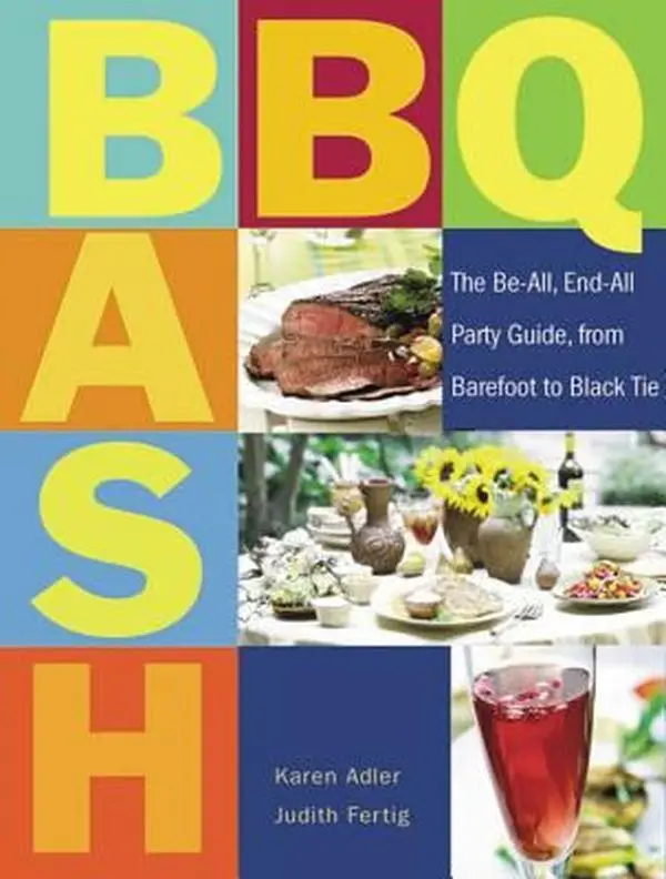 USED-BBQ Bash: The Be-all, End-all Party Guide, from Barefoot to Black Tie by Karen Adler (Paperback)