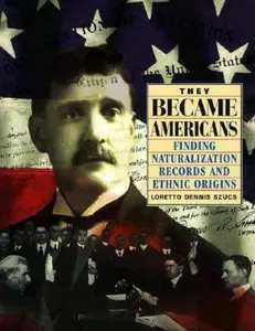 USED-They Became Americans: Finding Naturalization Records and Ethnic Origins by Szucs, Loretto Dennis (Paperback)