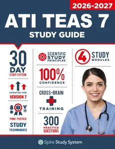 ATI TEAS 7 Study Guide: Spire Study System's ATI TEAS 7th Edition Test Prep Guide with Practice Test Review Questions