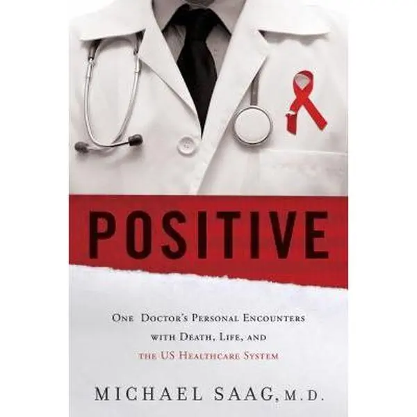 USED-Positive: One Doctor's Personal Encounters with Death, Life, and the US Healthcare System by Saag, Michael (Hardcover)