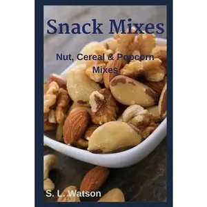 Snack Mixes: Nut, Popcorn & Cereal Mixes by Watson, S. L. (Paperback) - Used